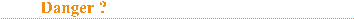 titredanger.gif (1106 octets)